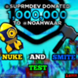 Pls donate nuke and smite test 2.0