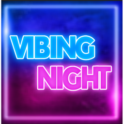 Vibing Night 💖 [WIP]