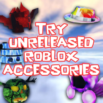 TRY UNRELEASED ROBLOX ACCESSORIES