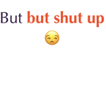 But NO um NOO BUT