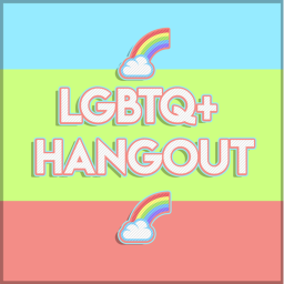 [🌈] LGBTQ+ HANGOUT [🌈]