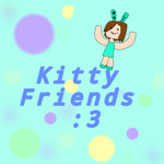 Kitty friends :3