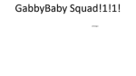 gabbybaby squad