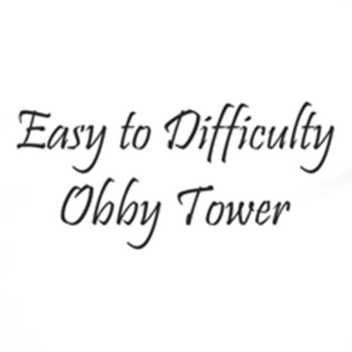 Easy to Difficulty Obby Tower