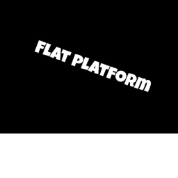 A literal flat platform.