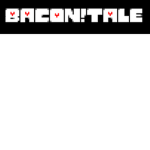 (Need coders) Bacon!Tale