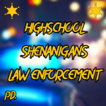 Highschool Shenanigans Law Enforcement