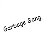 Garbage Gang.