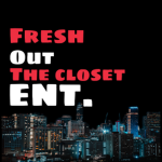FRESH OUT THE CLOSET (ENT)