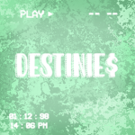 DESTINIE$