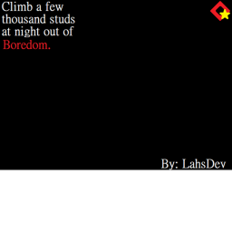 Climb a few thousand studs out of boredom.