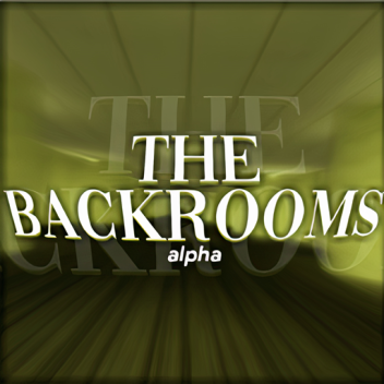 ⚡ THE BACKROOMS [Level 0] [AlphaV0.2]  ⚡