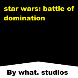 [dead] Star Wars: battle of domination