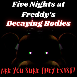 FNAF: Decaying Bodies