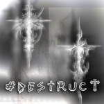 #DESTRUCT