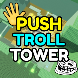 Troll Pinning Push Tower 🖐️😈