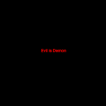 Evil is Demons
