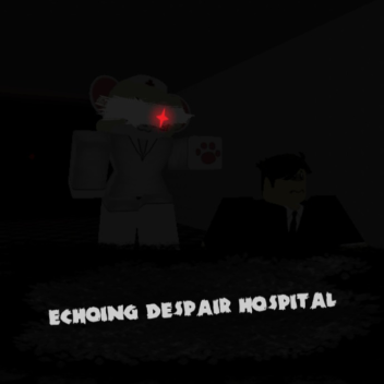 The Echoing Despair Hospital