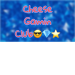 Cheesy’s gamin club