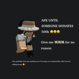 AFK UNTIL SOMEONE DONATES 500k