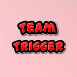#TEAM TRIGGER