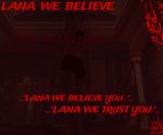 LANA. WE. BELIEVE.
