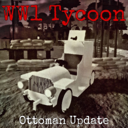 (Ottoman Update)WW1 Tycoon