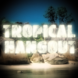 🌴TROPICAL EDITION!🌴 - Tropical Hangout