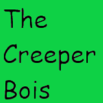 The Creeper Bois