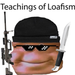 The Teachings of Loafism