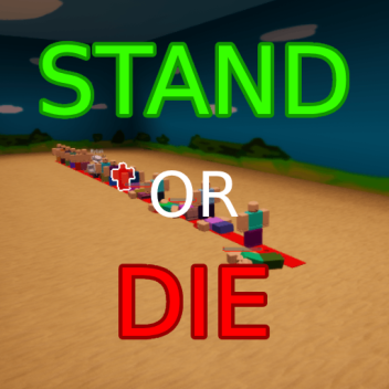 Stand or die!