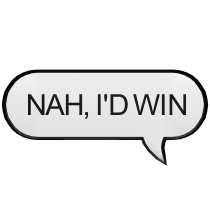 NAH, I'D WIN Text Message Roblox item