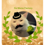 ~Da Meme Factory fans~