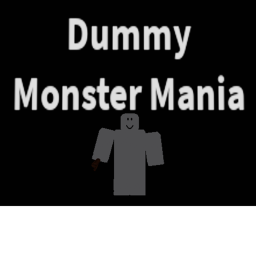 (Never Come Back Again) Dummy Monster Mania