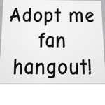 Adopt me fan hangout (no experience tho..)