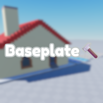 Baseplate 🔨