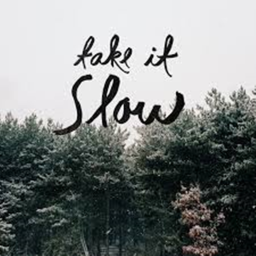 Take it slow...