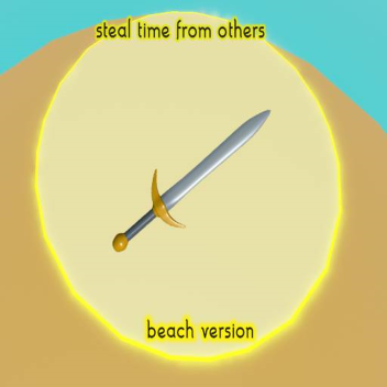 Steal Time From Others! (Beach Version)