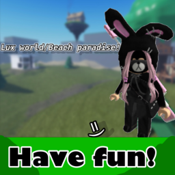 Lux world/Beach paradise! (Bob update!)