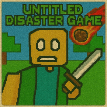 Untitled Disaster Game (Rework)