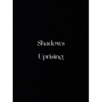 Shadows .Uprising