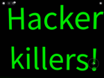 Hacker k1llers!