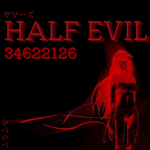 "HALF EVIL"