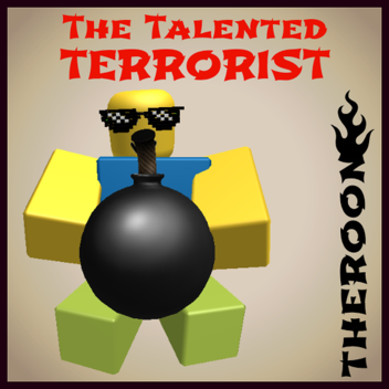 The Talented Terrorist! 