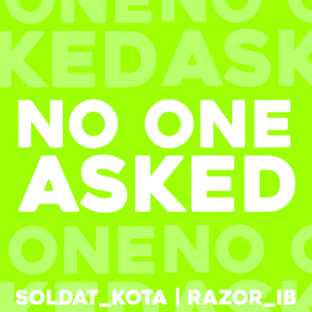 No One Asked