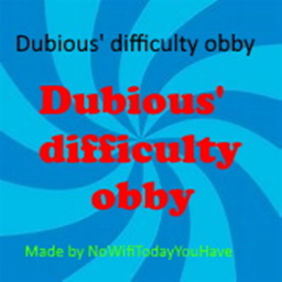 Dubious' Difficulty Obby!