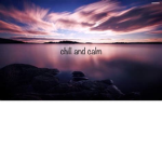 Chill and calm