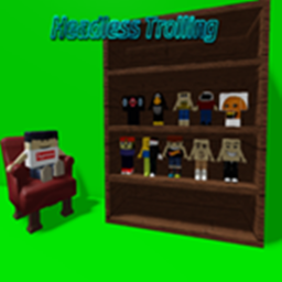 Headless Trolling Homestore