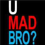 LawlUMadBro?