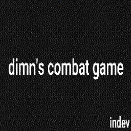 dimn's combat game [INDEV]